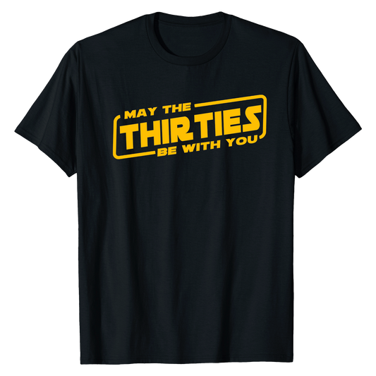 May The Thirties Be With You