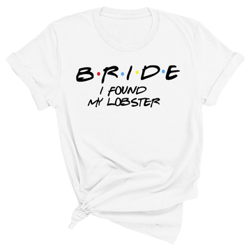 Bride I Found My Lobster - Friends