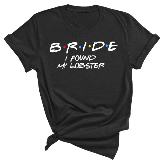 Bride I Found My Lobster - Friends