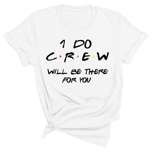 I Do Crew - Friends