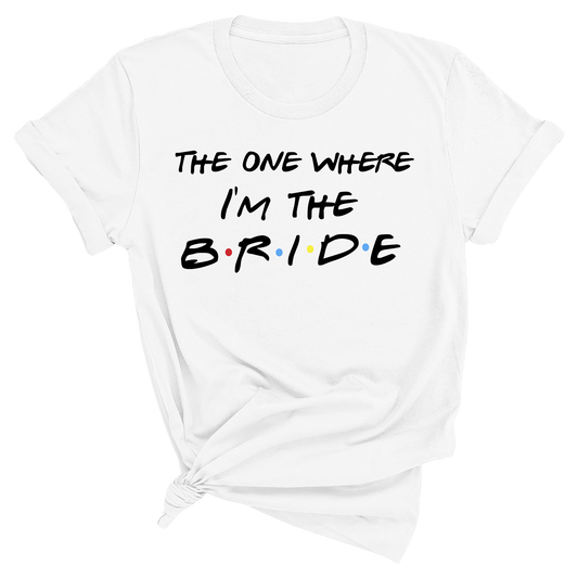 I'm The Bride - Friends