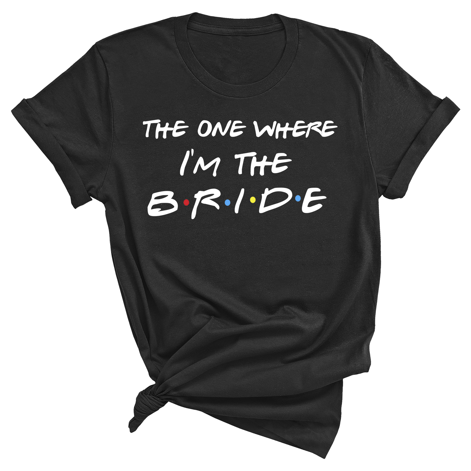 I'm The Bride - Friends