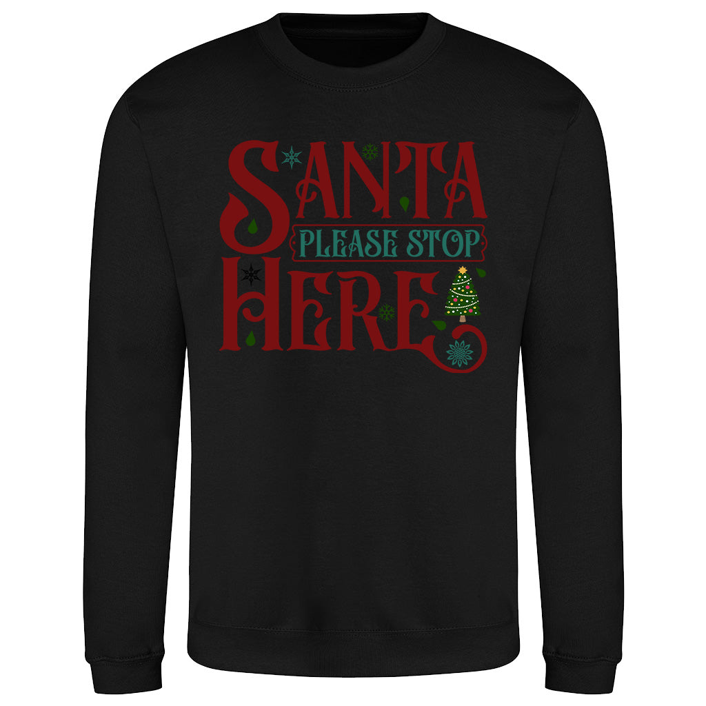 Santa Stop Here  Sweatshirt