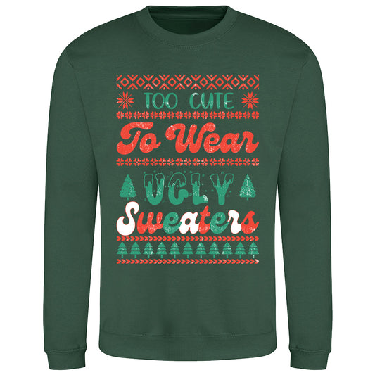 Too Cute Ugly   Sweatshirt