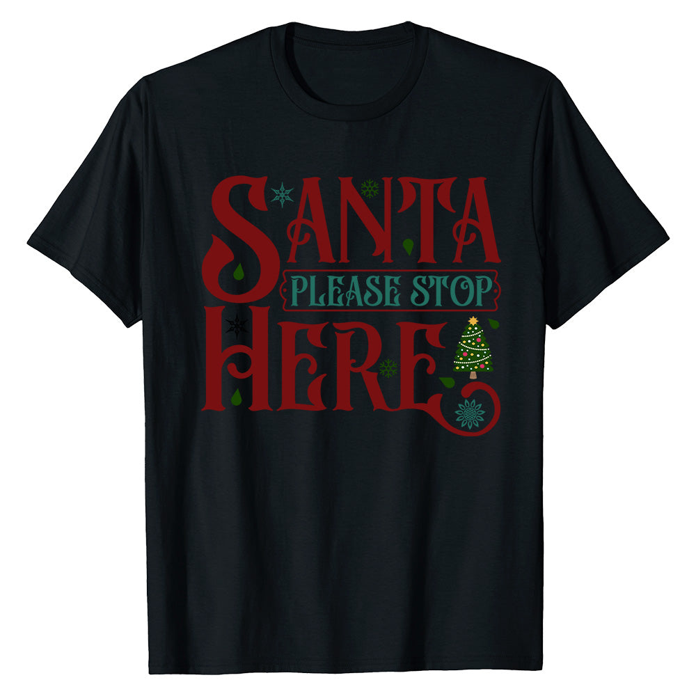 Santa Stop Here  T-Shirt
