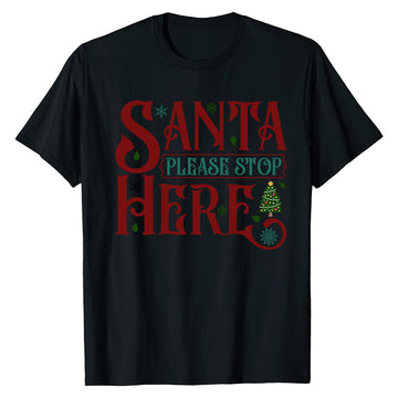 Santa Stop Here  T-Shirt