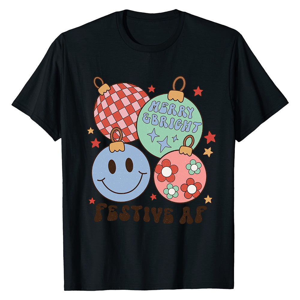 Festive AF Ornament  T-Shirt