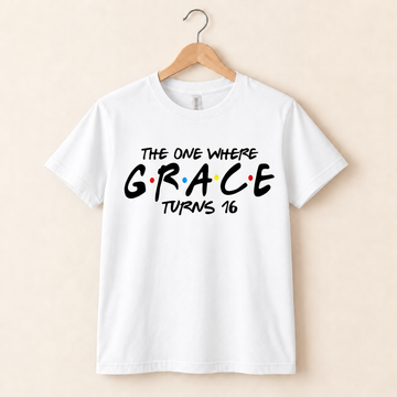 Personalised Birthday T-Shirt – The One Where [Name] Turns [Age]