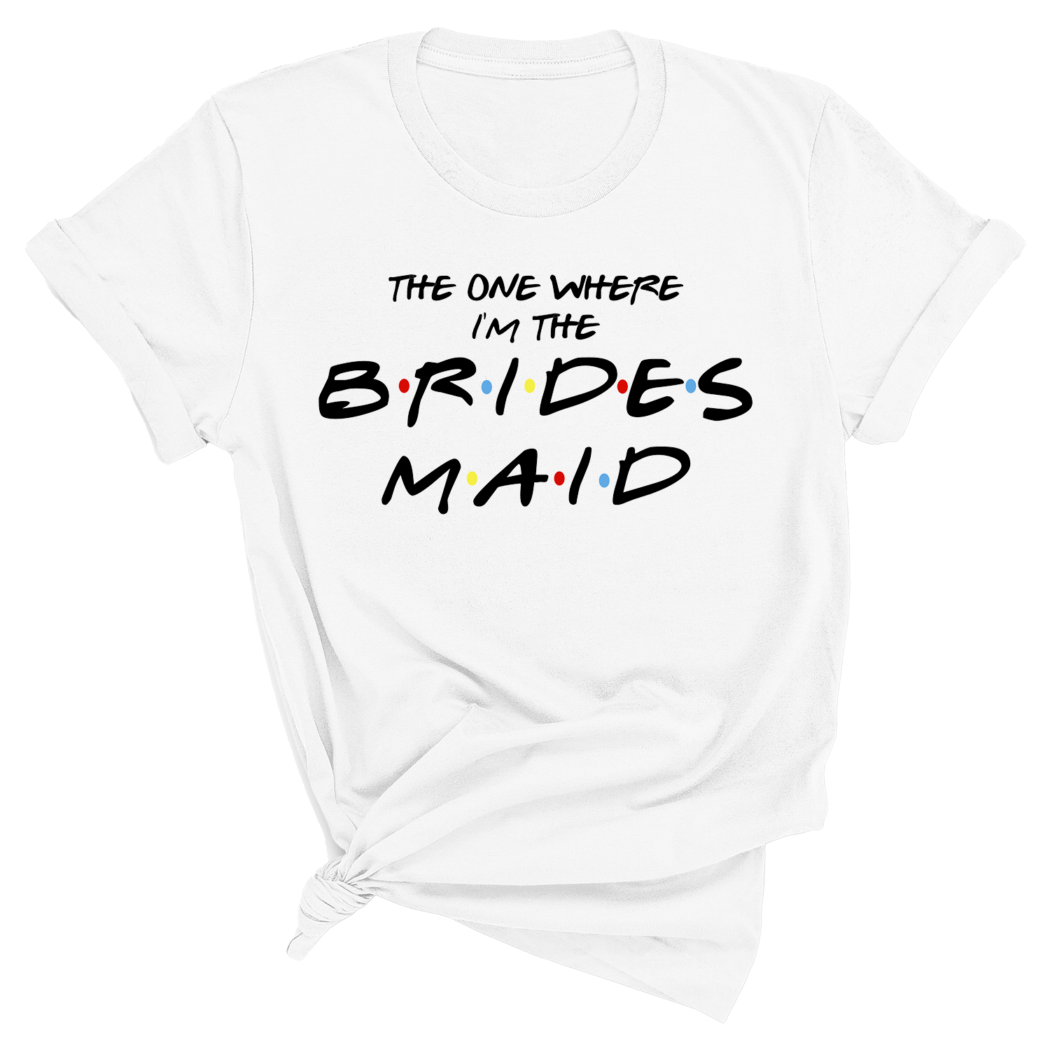 I'm The Brides Maid - Friends